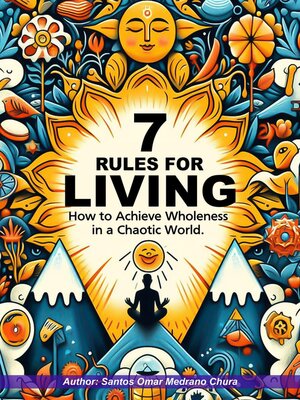 cover image of 7 Rules for Living. How to Achieve Wholeness in a Chaotic World.